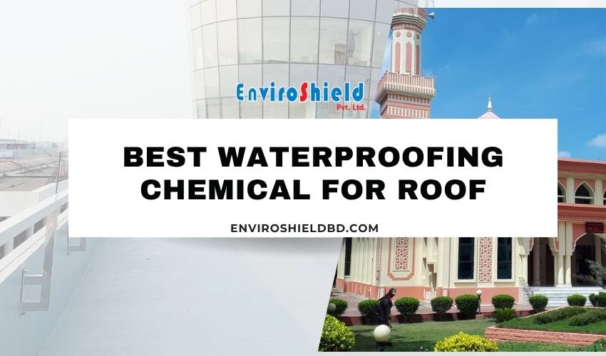 Best Waterproofing Chemical for Roof