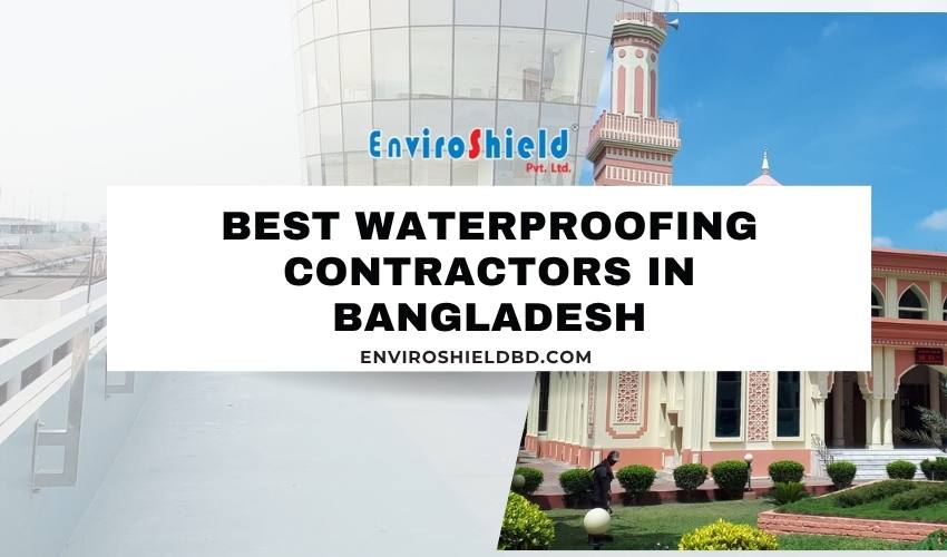Best Waterproofing Contractors in Bangladesh